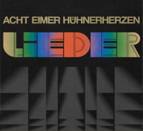 Acht Eimer Hühnerherzen - Lieder (LP)