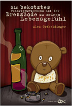 Alex Gräbeldinger -Ein bekotztes Feinrippunterhemd ist der Dresscode zu meinem Lebensgefühl (Buch)