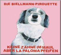 Keine Zähne im Maul aber La Paloma pfeifen - Die Biellmann-Pirouette (Audio CD)