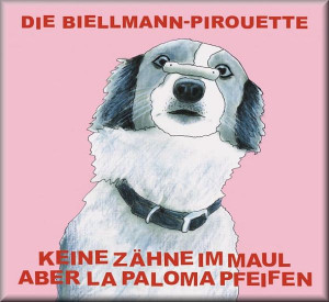 Keine Zähne im Maul aber La Paloma pfeifen - Die Biellmann-Pirouette (Audio CD)