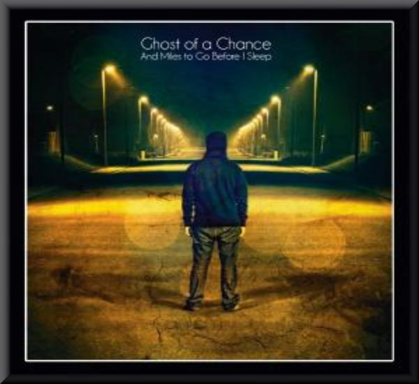 Ghost of a Chance - And Miles to Go Before I Sleep (Audio CD)